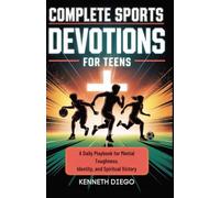 Complete Sports Devotions For Teens: A Daily Playbook for Mental Toughness, Identity, and Spiritual Victory