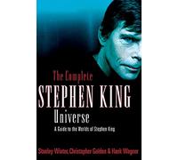 COMPLETE STEPHEN KING UNIVERSE: A Guide to the Worlds of Stephen King