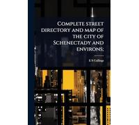 Complete street directory and map of the city of Schenectady and environs;