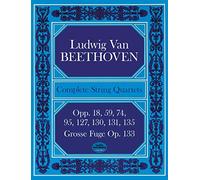 Complete String Quartets And Grosse Fugue Op. 133: Opp.18, 59, 74, 95, 127, 130, 131, 135 (Dover Chamber Music Scores)