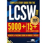 Complete Study Guide for the LCSW Exam: The Ultimate Practice Question Bank with Full Content Review, Mock Exams, Insider Strategies, and a Focused Study Plan for Clarity, Confidence, and Success