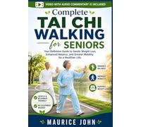 Complete Taichi Walking for Seniors: Your Definitive Guide to Gentle Weight Loss, Enhanced Balance, and Greater Mobility for a Healthier Life (The Mindful Path: A journey to Inner Calm)