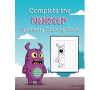 Complete the Monster Symmetry Drawing Book: Finish The Picture Monster Book, Fun And Easy Monster Drawing Book, Monster Mirror Drawing For Kids, ... Activities, Symmetry Art Monster Workbook
