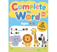 Complete the Word for Kids Ages 4-8: Fun Picture Clues & Missing Letter Puzzles to Build Spelling, Vocabulary & Phonics Skills