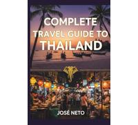 Complete Travel Guide to Thailand (Travel Guide Complete)