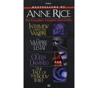 Complete Vampire Chronicles: The Tale of the Body Thief, the Queen of the Damned, the Vampire Lestat, Interview With the Vampire