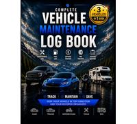 COMPLETE VEHICLE MAINTENANCE LOG BOOK: 3 Vehicles in 1 Book | Multi-Vehicle Service & Repair Tracker for Cars, Trucks, Motorcycles & RVs