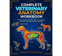Complete Veterinary Anatomy Workbook: A Practical Study Guide for Veterinary Students, Vet Techs, and Animal Science Learners