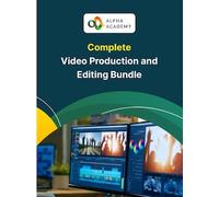 Complete Video Production and Editing Bundle - Alpha Academy
