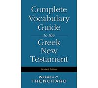 Complete Vocabulary Guide To The Greek Testament