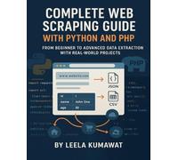 Complete Web Scraping Guide with Python and PHP: From Beginner to Advanced Data Extraction with Real-World Projects