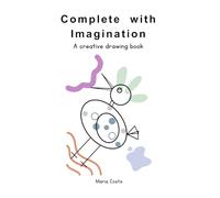 Complete with Imagination: A creative drawing book