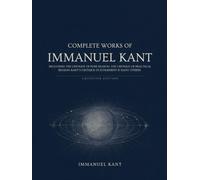 Complete Works of Immanuel Kant: Including The Critique of Pure Reason, The Critique of Practical Reason, Kant’s Critique of Judgement & many others (Grapevine Edition)