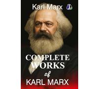 Complete Works of Karl Marx: Includes The Communist Manifesto, The Eighteenth Brumaire of Louis Bonaparte, Value-Price and Profit, Revolution and ... the Socialist Philosophy - [DELUXE HARDBOUN