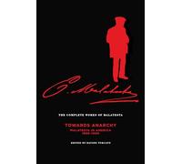 Complete Works of Malatesta, Vol. IV: Towards Anarchy: Malatesta in America, 1899-1900