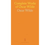 Complete Works of Oscar Wilde: The Happy Prince, and Other Tales; Lord Arthur Saville's Crime, and Other Prose Pieces