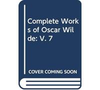 Complete Works of Oscar Wilde: V. 7