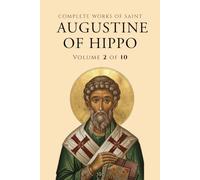 Complete Works of Saint Augustin: Volume 2 of 10: Letters of St. Augustin, On Christian Doctrine