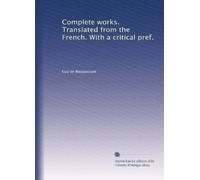 Complete works. Translated from the French. With a critical pref.: Volume 3