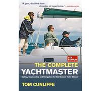 Complete Yachtmaster: Sailing, Seamanship and Navigation for the Modern Yacht Skipper