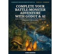 Complete Your Battle-Monster Adventure with Godot & AI: Finish a Complete Solo Campaign and Build a Professional Authoritative Co-op Foundation (Glimmergrove Game Development with Godot & AI)