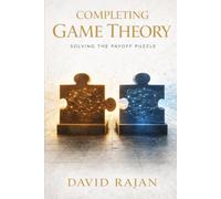 Completing Game Theory: Solving the Payoff Puzzle (Sustainxiety Institute Series on Economic Theory of Humanity)