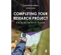Completing Your Research Project: A Guide for the Social Sciences