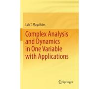Complex Analysis and Dynamics in One Variable with Applications