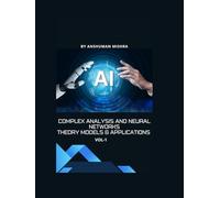 Complex Analysis and Neural Networks Theory Models & Applications VOL-1