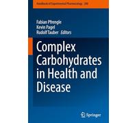 Complex Carbohydrates in Health and Disease: 288 (Handbook of Experimental Pharmacology, 288)