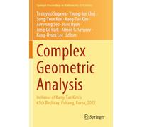 Complex Geometric Analysis: In Honor of Kang-Tae Kim’s 65th Birthday, Pohang, Korea, 2022 (Springer Proceedings in Mathematics & Statistics)
