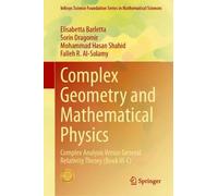 Complex Geometry and Mathematical Physics: Complex Analysis Versus General Relativity Theory (Book III-C) (Infosys Science Foundation Series)
