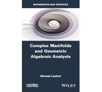 Complex Manifolds and Geometric Algebraic Analysis (ISTE Invoiced)