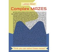 Complex Mazes - Large Print ... Gift for Vacations, Holidays and Free Times: 50 Challenging Mazes with Solutions | Large Print Puzzle Book for Adults, ... Rectangular Mazes: 2 Books in This Series)