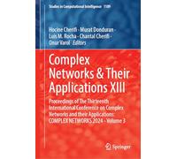 Complex Networks & Their Applications XIII: Proceedings of The Thirteenth International Conference on Complex Networks and Their Applications: COMPLEX ... 1189 (Studies in Computational Intelligence)