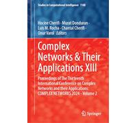 Complex Networks & Their Applications XIII: Proceedings of The Thirteenth International Conference on Complex Networks and Their Applications: COMPLEX ... 1188 (Studies in Computational Intelligence)