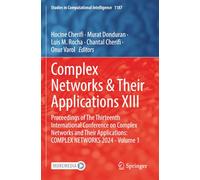 Complex Networks & Their Applications XIII: Proceedings of The Thirteenth International Conference on Complex Networks and Their Applications: COMPLEX ... 1 (Studies in Computational Intelligence)