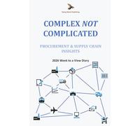 Complex NOT Complicated: Procurement & Supply Chain Insights: Week to a view diary