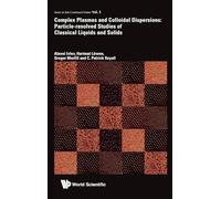 COMPLEX PLASMAS & COLLOIDAL DISPERSIONS: Particle-Resolved Studies of Classical Liquids and Solids: 5 (Series In Soft Condensed Matter)