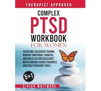 Complex PTSD Workbook for Women 5 in 1: Overcome Childhood Trauma, Manage Emotional Triggers, and Build Lasting Resilience with Evidence-Based Therapies and Daily Recovery Tools (Recovery Made Simple)