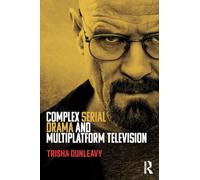 Complex Serial Drama and Multiplatform Television