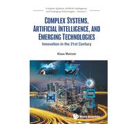 Complex Systems, Artificial Intelligence, And Emerging Technologies: Innovation In The 21st Century: 1