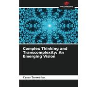 Complex Thinking and Transcomplexity: An Emerging Vision