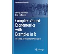 Complex-Valued Econometrics with Examples in R: Modelling, Regression and Applications (Contributions to Economics)