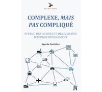 Complexe, Mais Pas Compliqué: Aperçu des achats et de la chaîne d'approvisionnement: Agenda Quotidien