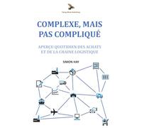 Complexe, Mais Pas Compliqué: Aperçu quotidien des achats et de la chaîne logistique