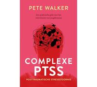 Complexe PTSS: posttraumatische stressstoornis : een praktische gids voor het overwinnen van jeugdtrauma