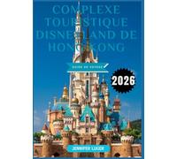 Complexe touristiq ue Disneyland de Hong Kong Guide de voyage 2026