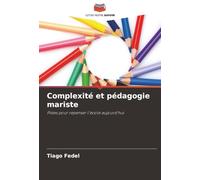 Complexité et pédagogie mariste: Pistes pour repenser l'école aujourd'hui