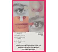 Complexities of Complexities: Decorum of the Pseudo-Psyche - All is Madness - Consoulic Academia